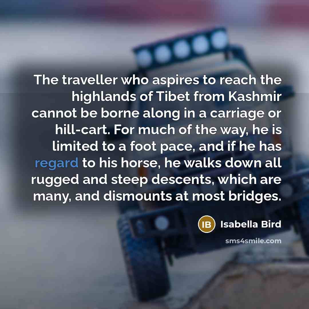 “The traveller who aspires to reach the highlands of Tibet…” quote by Isabella Bird
