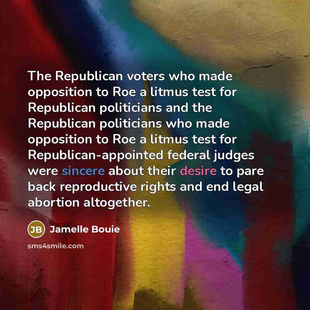“The Republican voters who made opposition to Roe a litmus…” quote by Jamelle Bouie