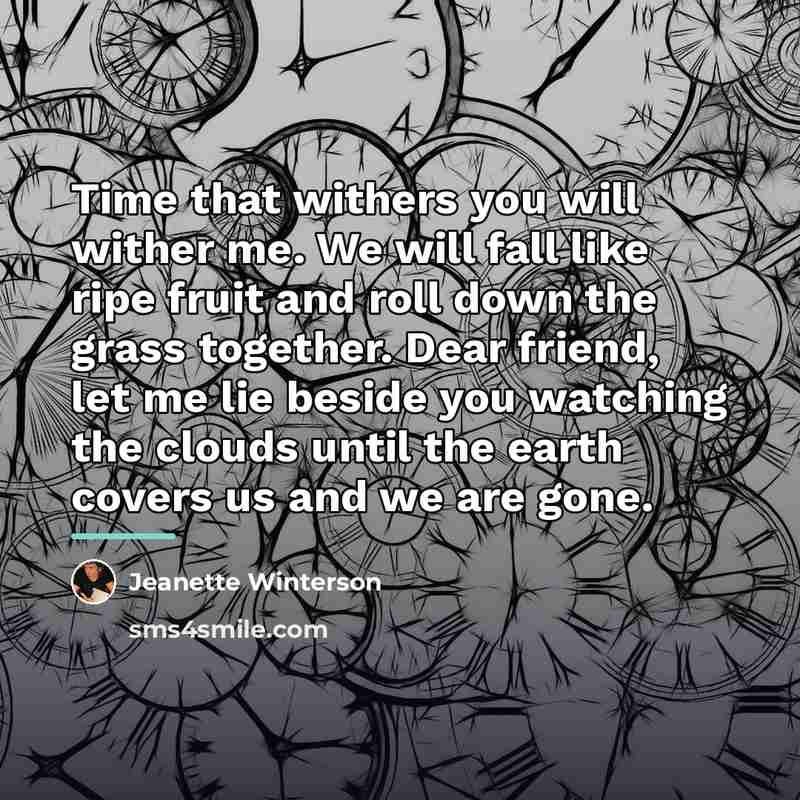 “Time that withers you will wither me. We will fall…” quote by Jeanette Winterson