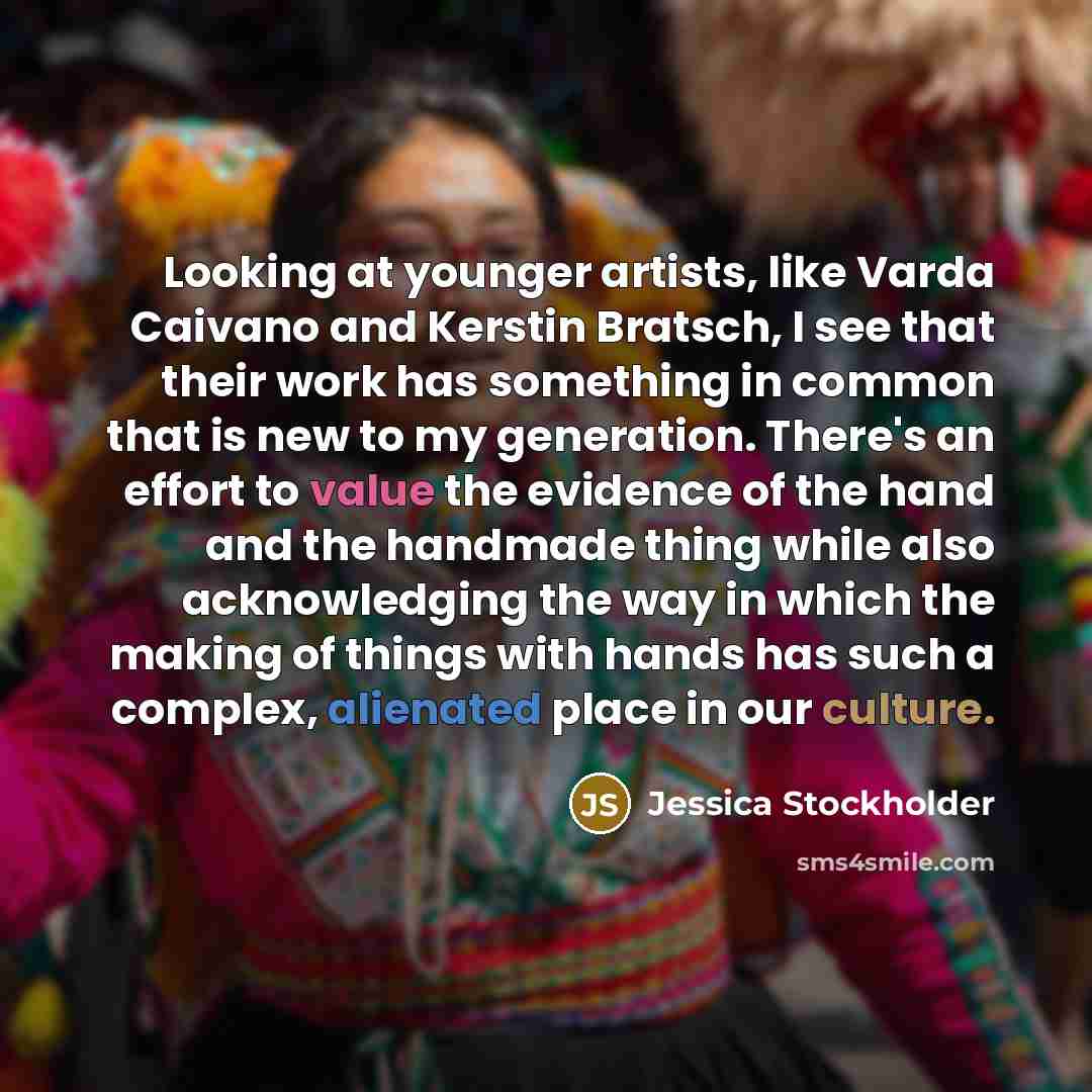 “Looking at younger artists, like Varda Caivano and Kerstin Bratsch,…” quote by Jessica Stockholder