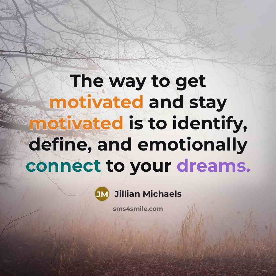 “The way to get motivated and stay motivated is to…” quote by Jillian Michaels