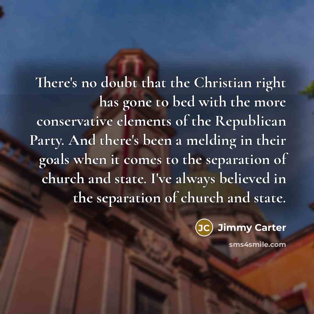 “There's no doubt that the Christian right has gone to…” quote by Jimmy Carter