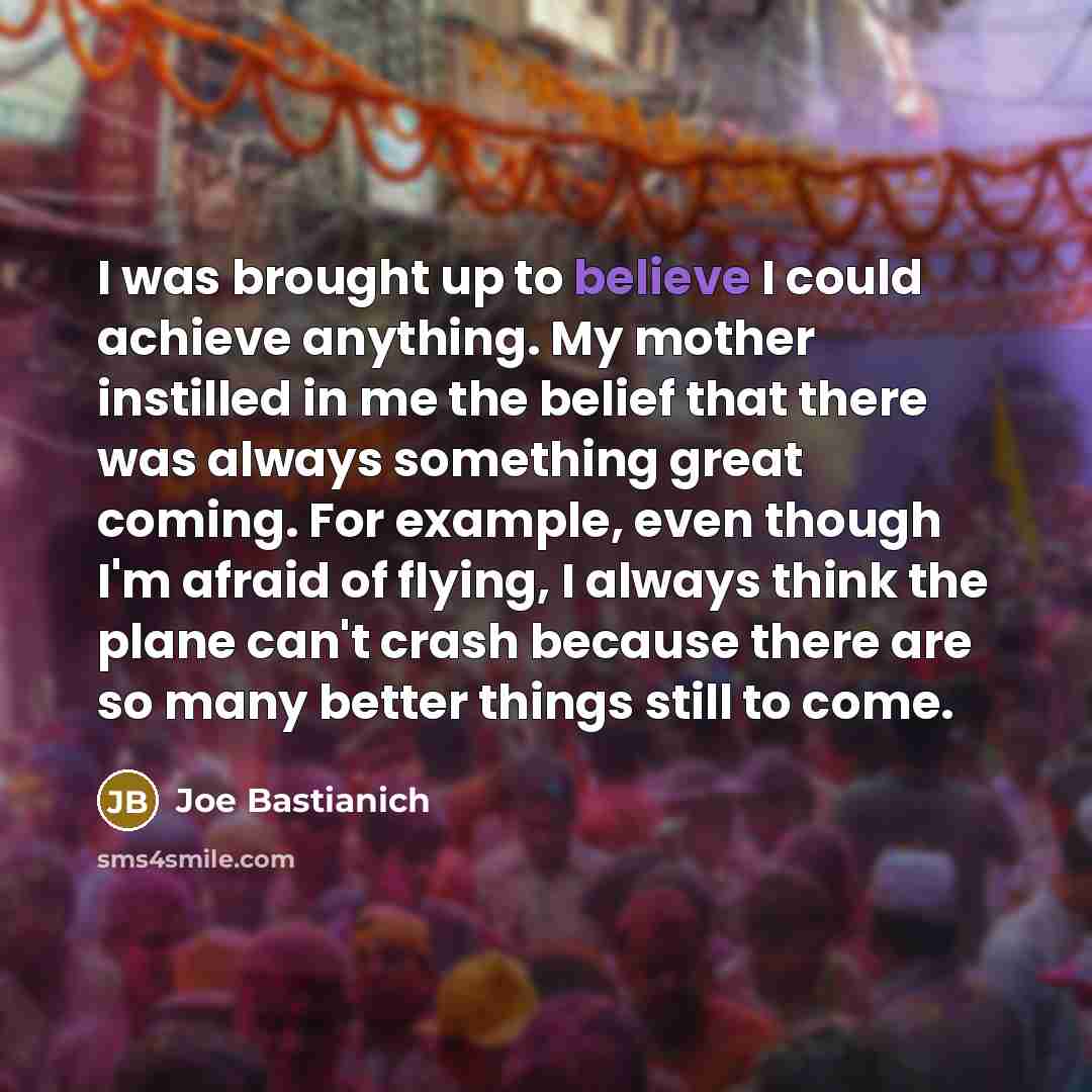 “I was brought up to believe I could achieve anything.…” quote by Joe Bastianich