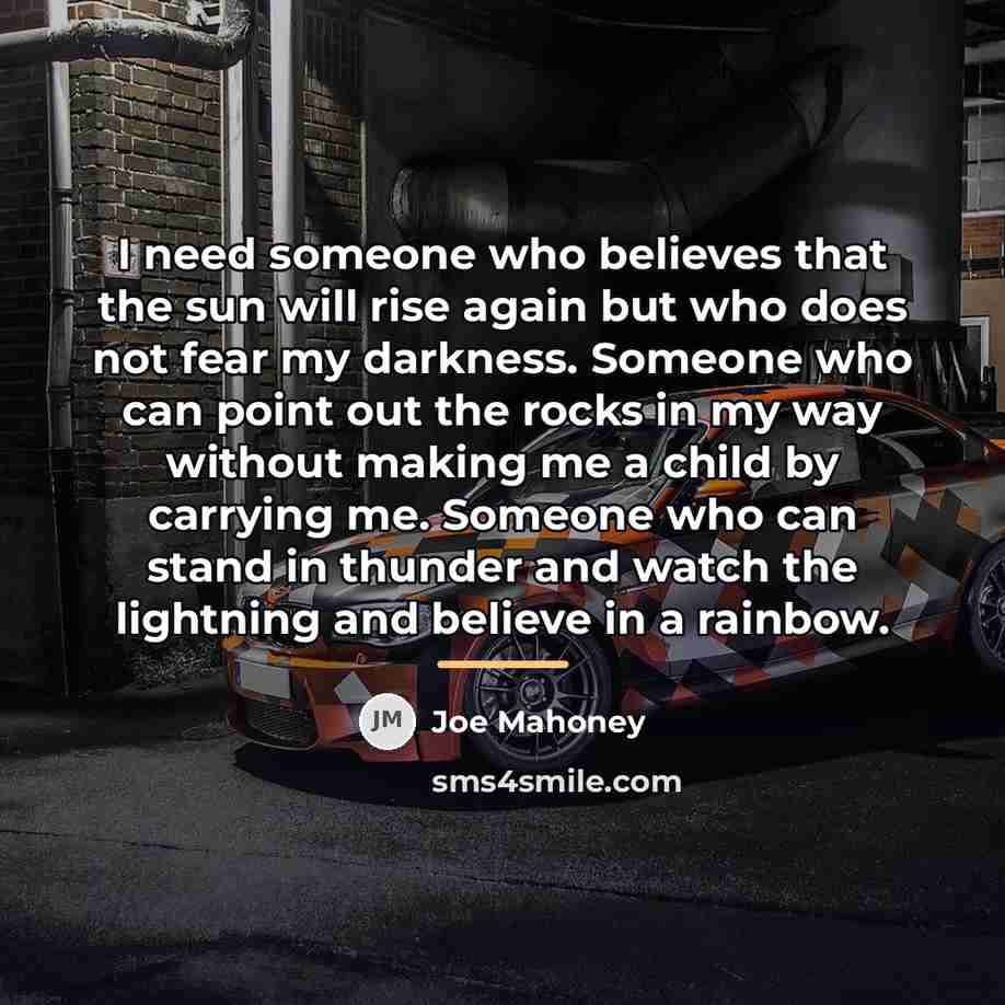 “I need someone who believes that the sun will rise…” quote by Joe Mahoney