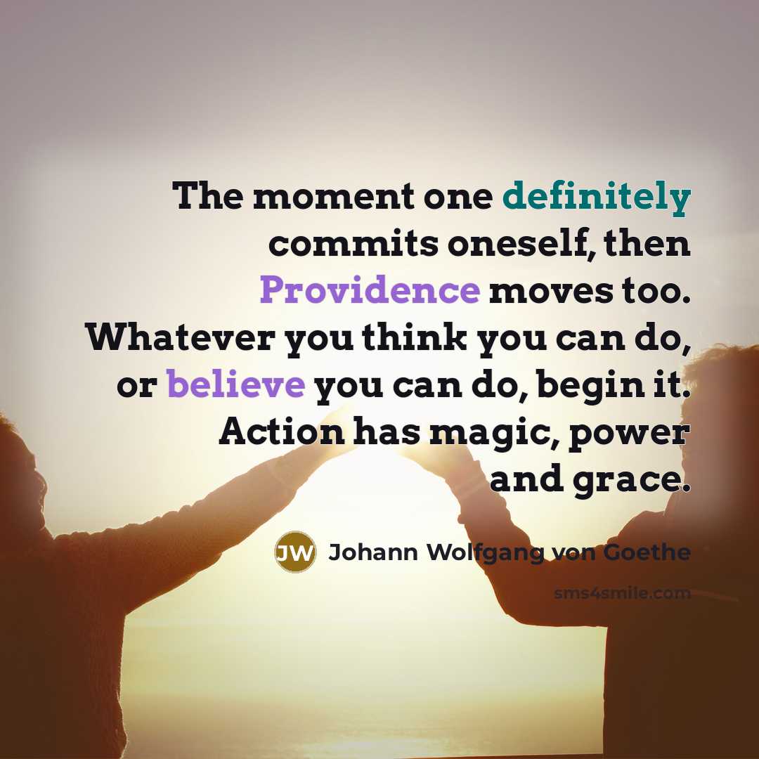 “The moment one definitely commits oneself, then Providence moves too.…” quote by Johann Wolfgang von Goethe