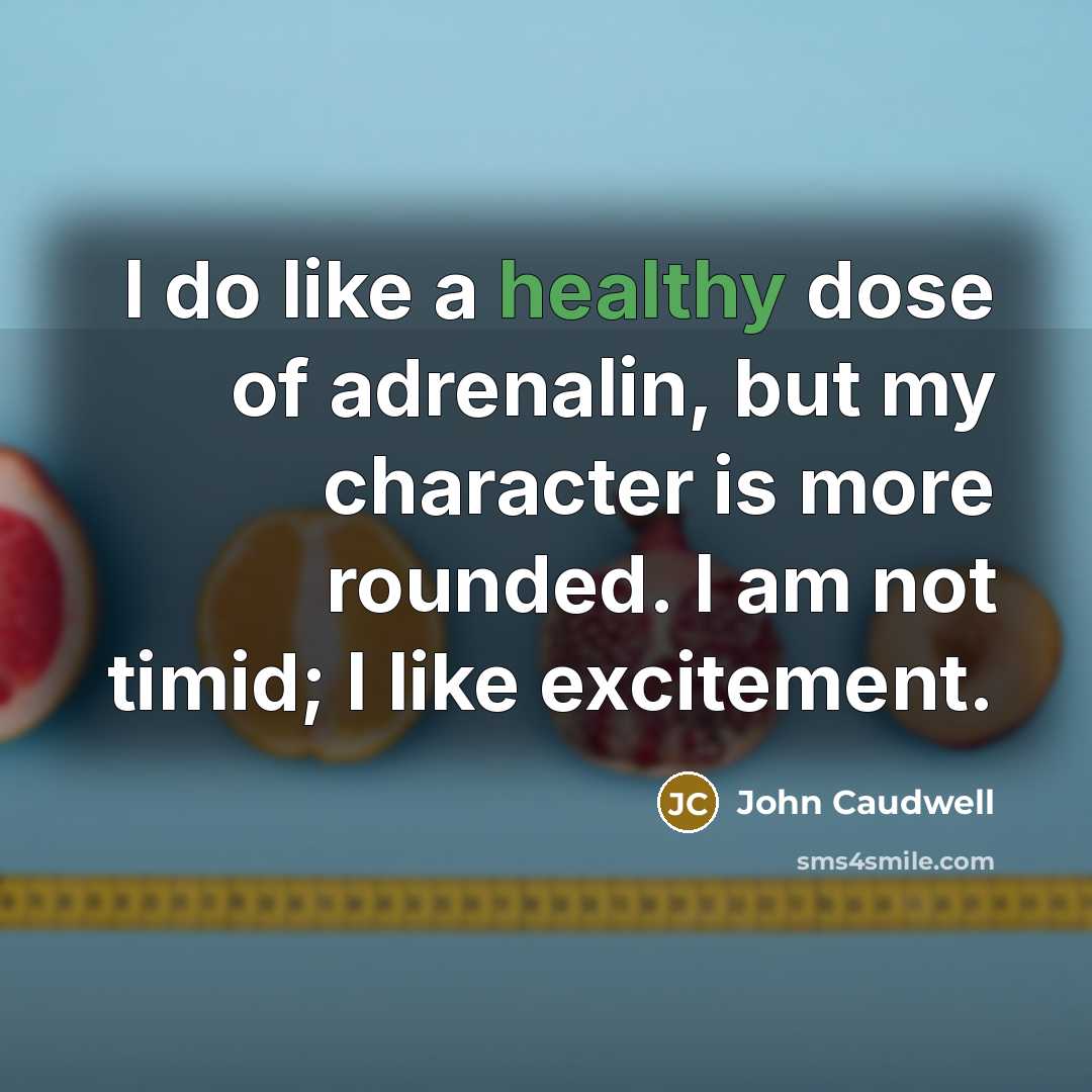 “I do like a healthy dose of adrenalin, but my…” quote by John Caudwell