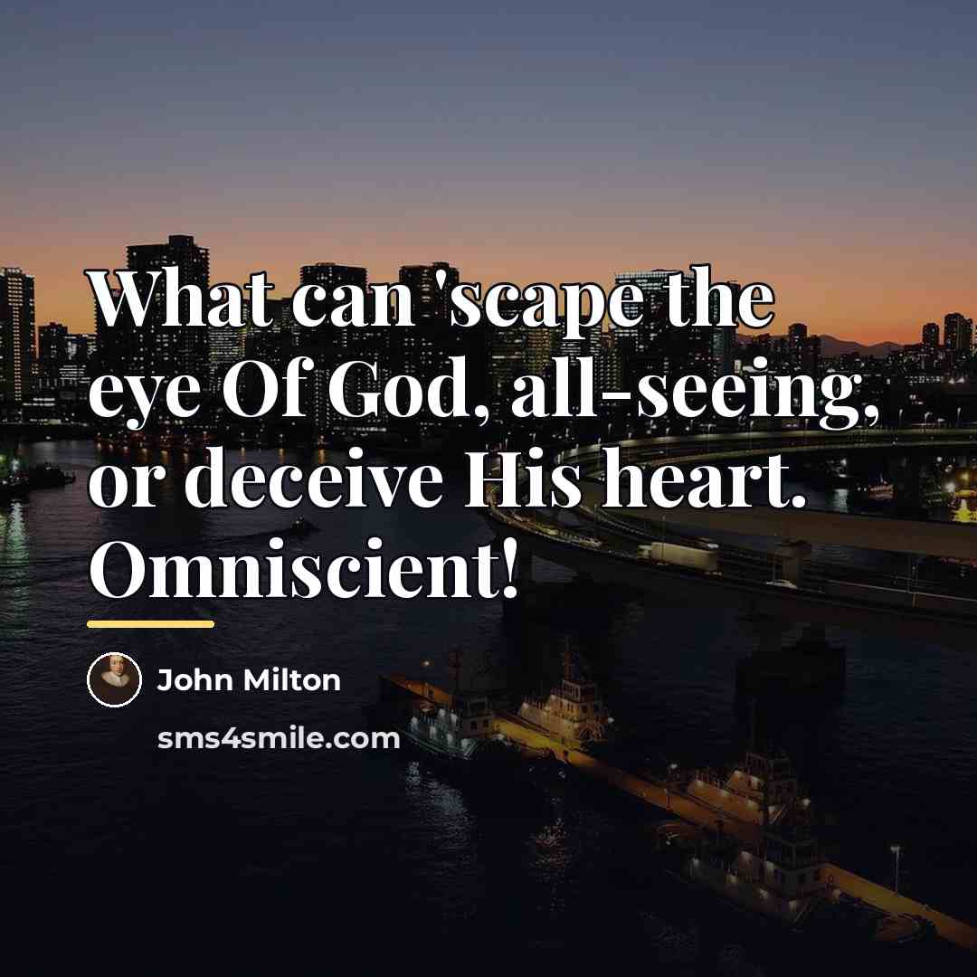 “What can 'scape the eye Of God, all-seeing, or deceive…” quote by John Milton