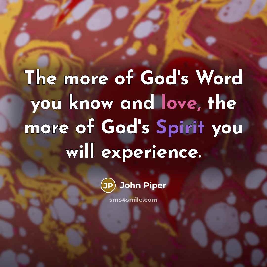 “The more of God's Word you know and love, the…” quote by John Piper