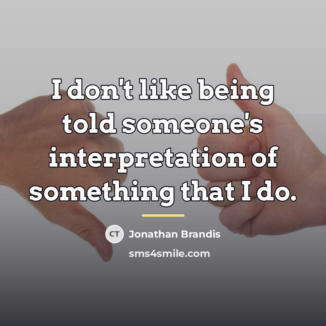 “I don't like being told someone's interpretation of something that…” quote by Jonathan Brandis