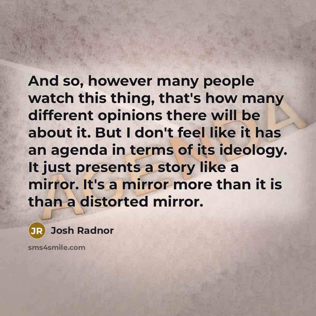 “And so, however many people watch this thing, that's how…” quote by Josh Radnor
