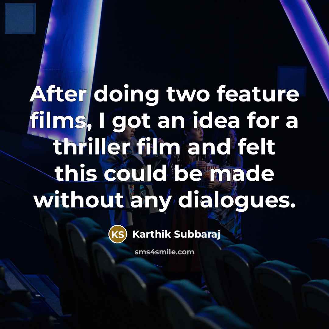 “After doing two feature films, I got an idea for…” quote by Karthik Subbaraj
