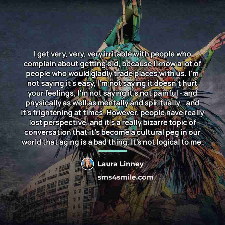 “I get very, very, very irritable with people who complain…” quote by Laura Linney
