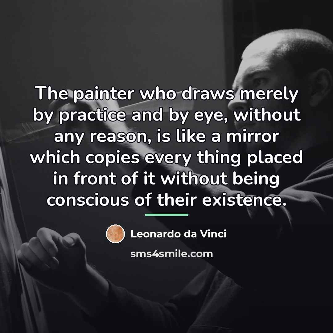 “The painter who draws merely by practice and by eye,…” quote by Leonardo da Vinci