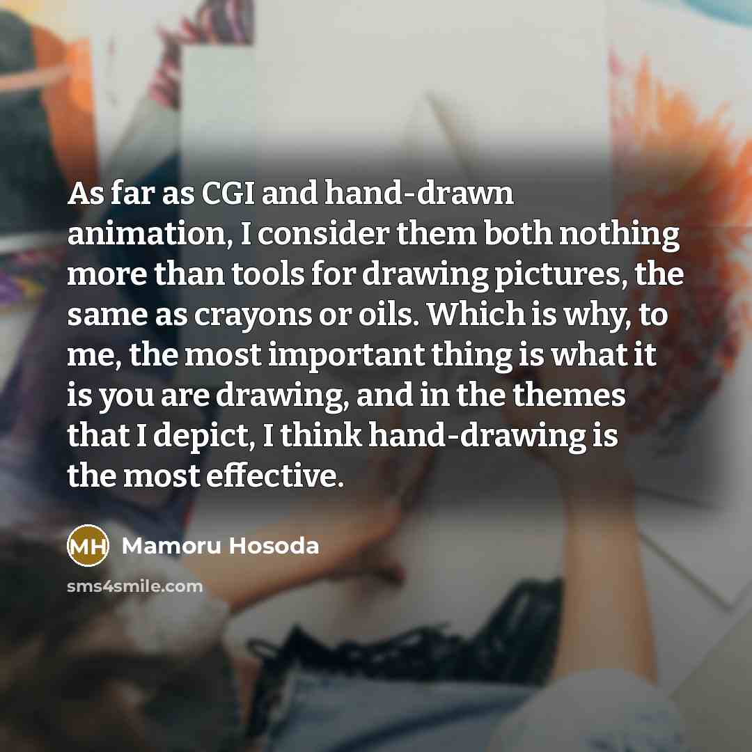 “As far as CGI and hand-drawn animation, I consider them…” quote by Mamoru Hosoda