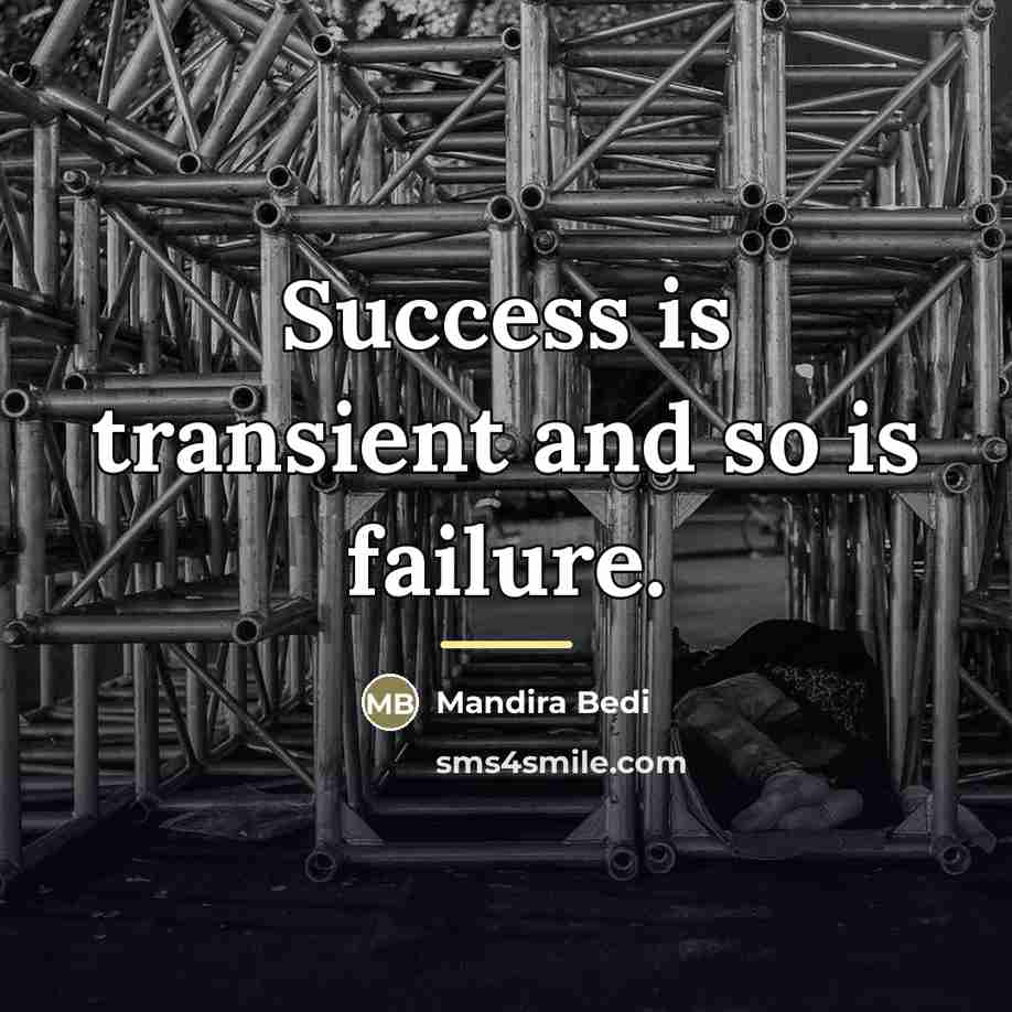 “Success is transient and so is failure.…” quote by Mandira Bedi