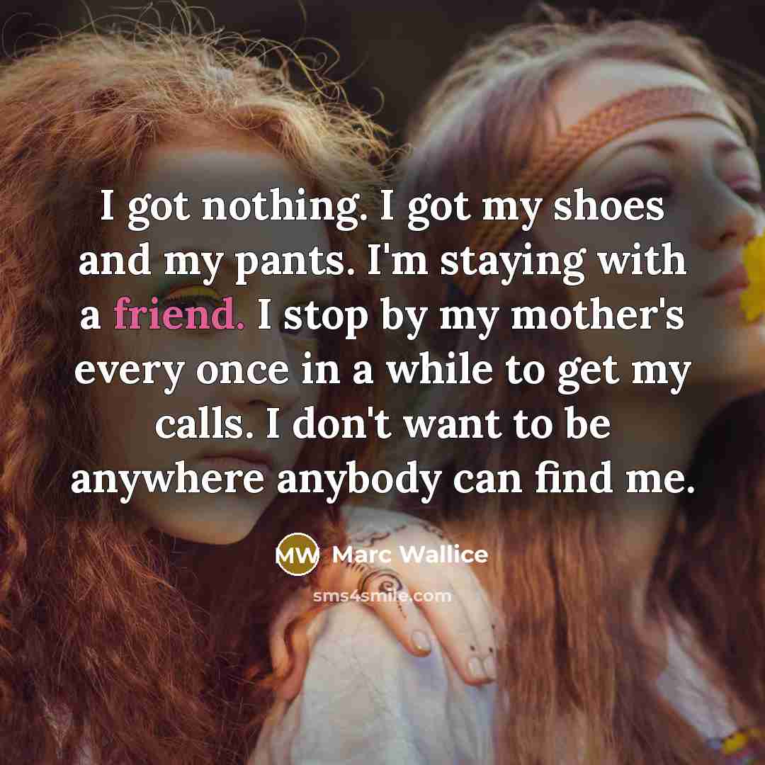 “I got nothing. I got my shoes and my pants.…” quote by Marc Wallice