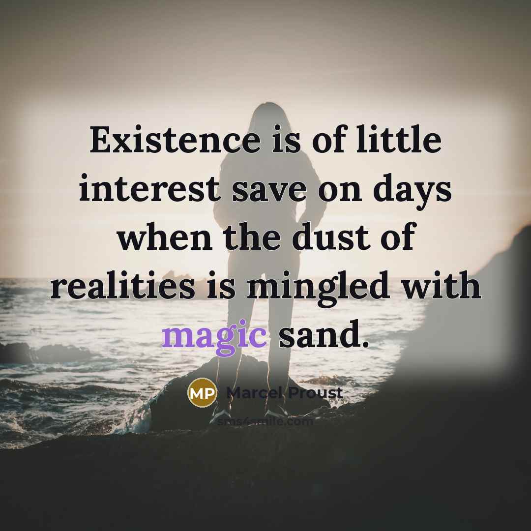 “Existence is of little interest save on days when the…” quote by Marcel Proust