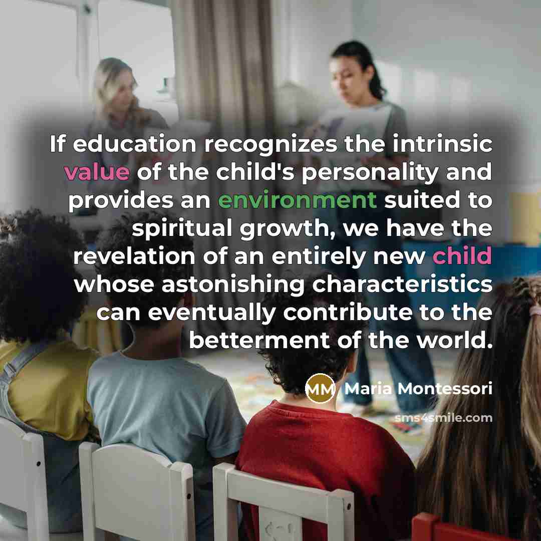 “If education recognizes the intrinsic value of the child's personality…” quote by Maria Montessori