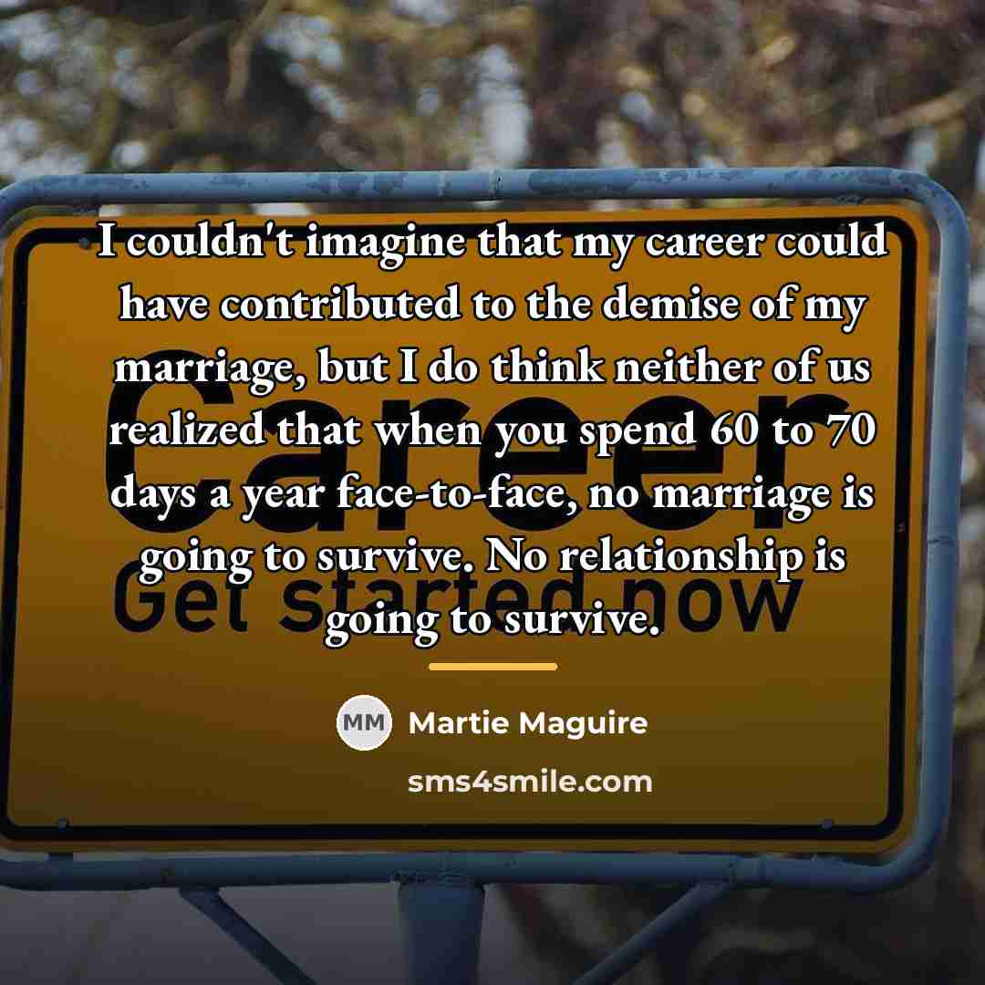 “I couldn't imagine that my career could have contributed to…” quote by Martie Maguire