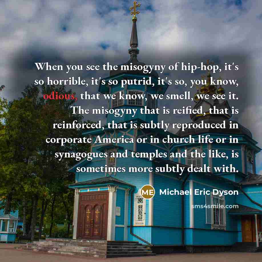 “When you see the misogyny of hip-hop, it's so horrible,…” quote by Michael Eric Dyson