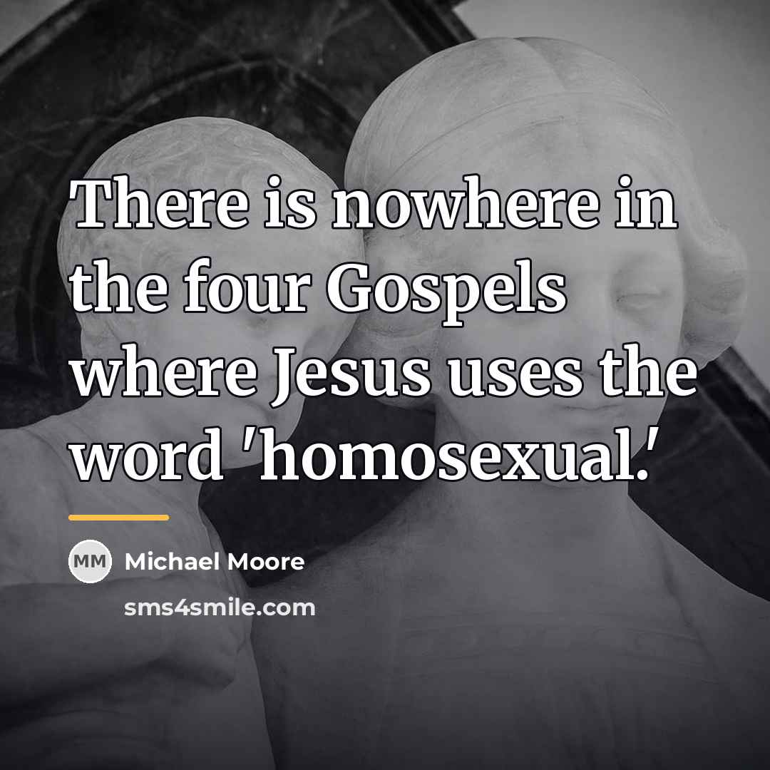 “There is nowhere in the four Gospels where Jesus uses…” quote by Michael Moore