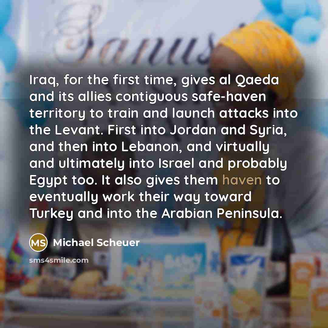 “Iraq, for the first time, gives al Qaeda and its…” quote by Michael Scheuer