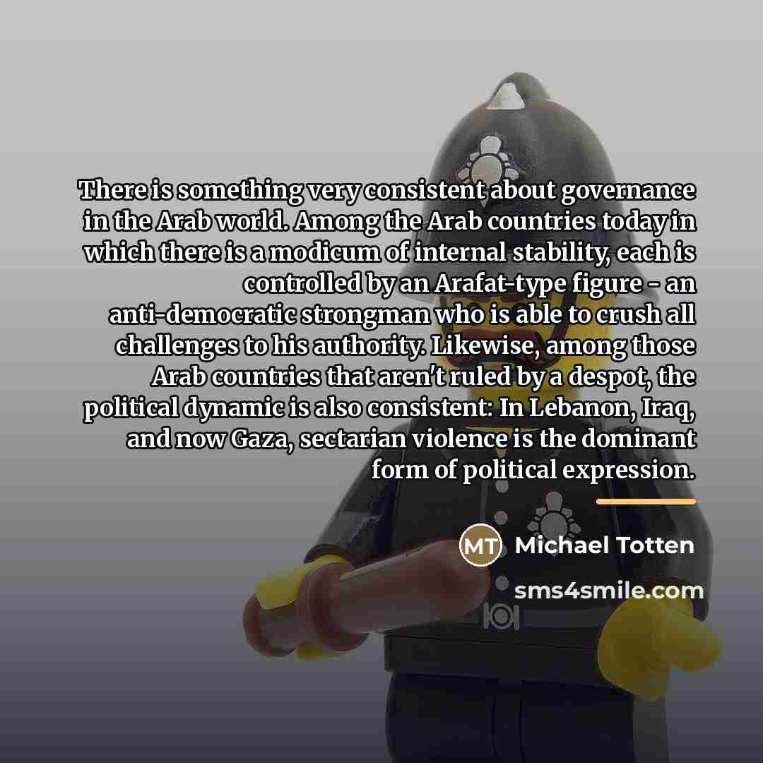 “There is something very consistent about governance in the Arab…” quote by Michael Totten