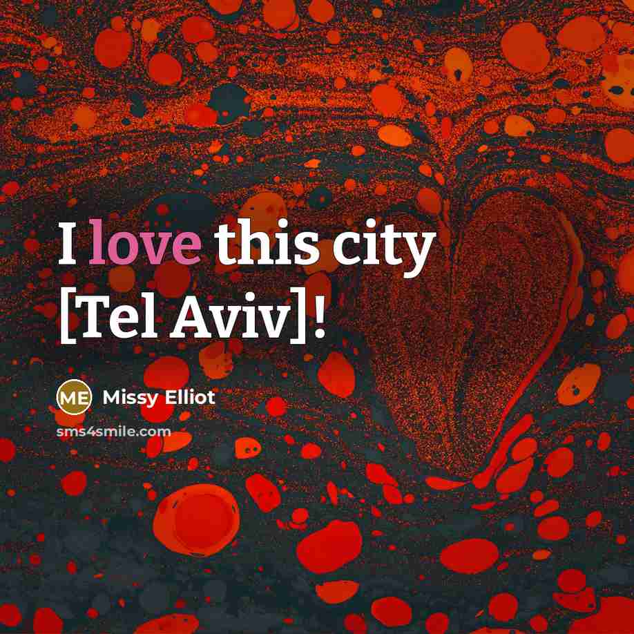 “I love this city [Tel Aviv]!…” quote by Missy Elliot