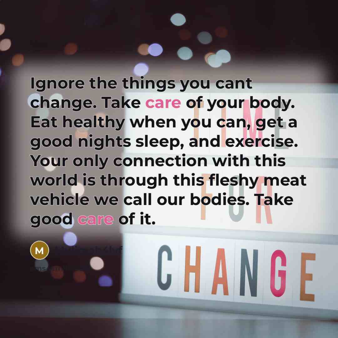 “Ignore the things you cant change. Take care of your…” quote by Mulimah4lyf