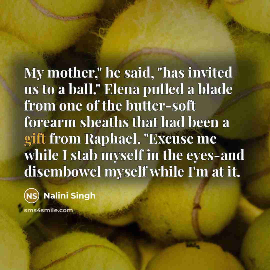 “My mother," he said, "has invited us to a ball."…” quote by Nalini Singh