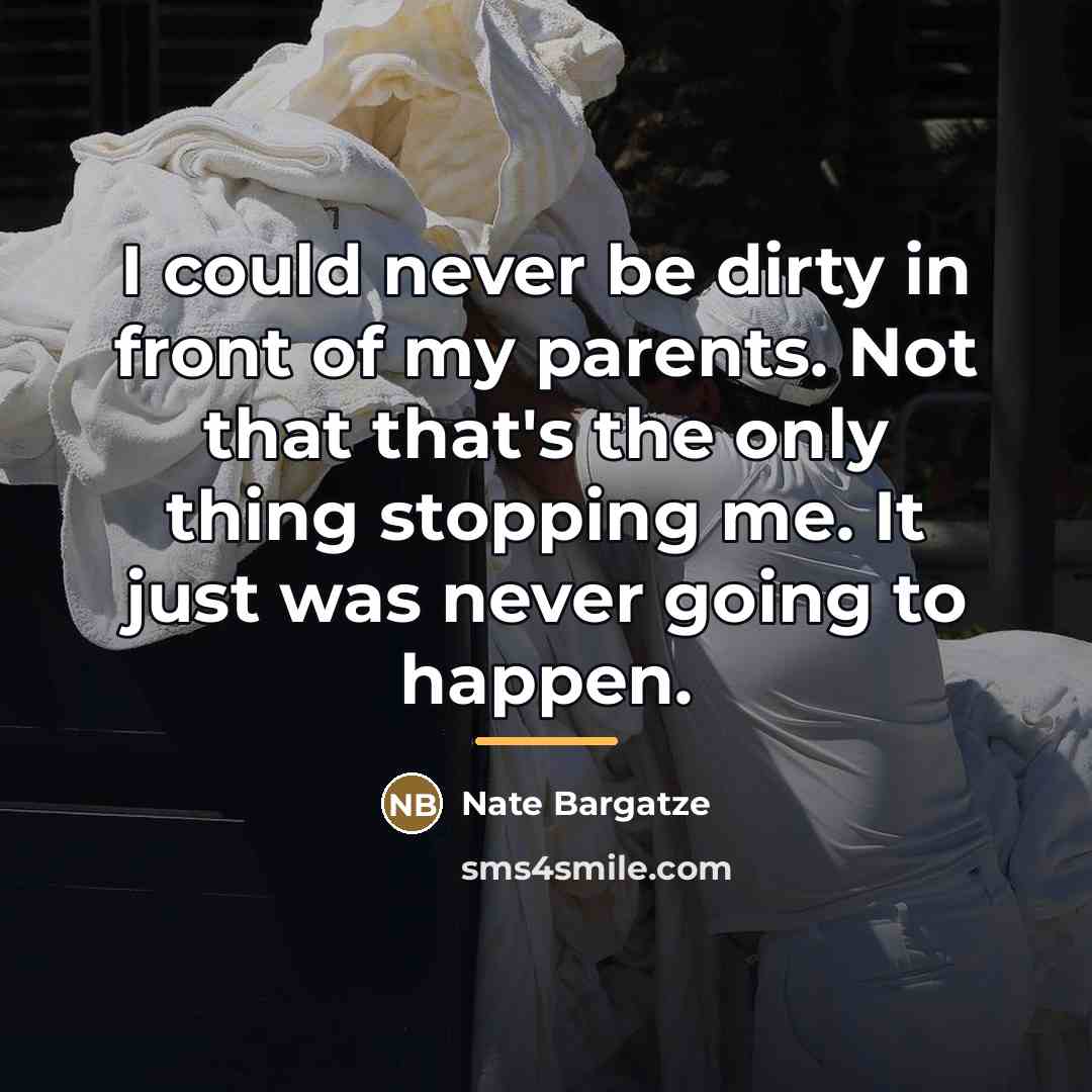 “I could never be dirty in front of my parents.…” quote by Nate Bargatze