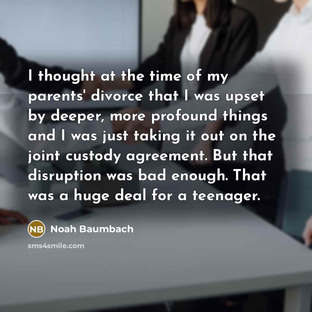 “I thought at the time of my parents' divorce that…” quote by Noah Baumbach