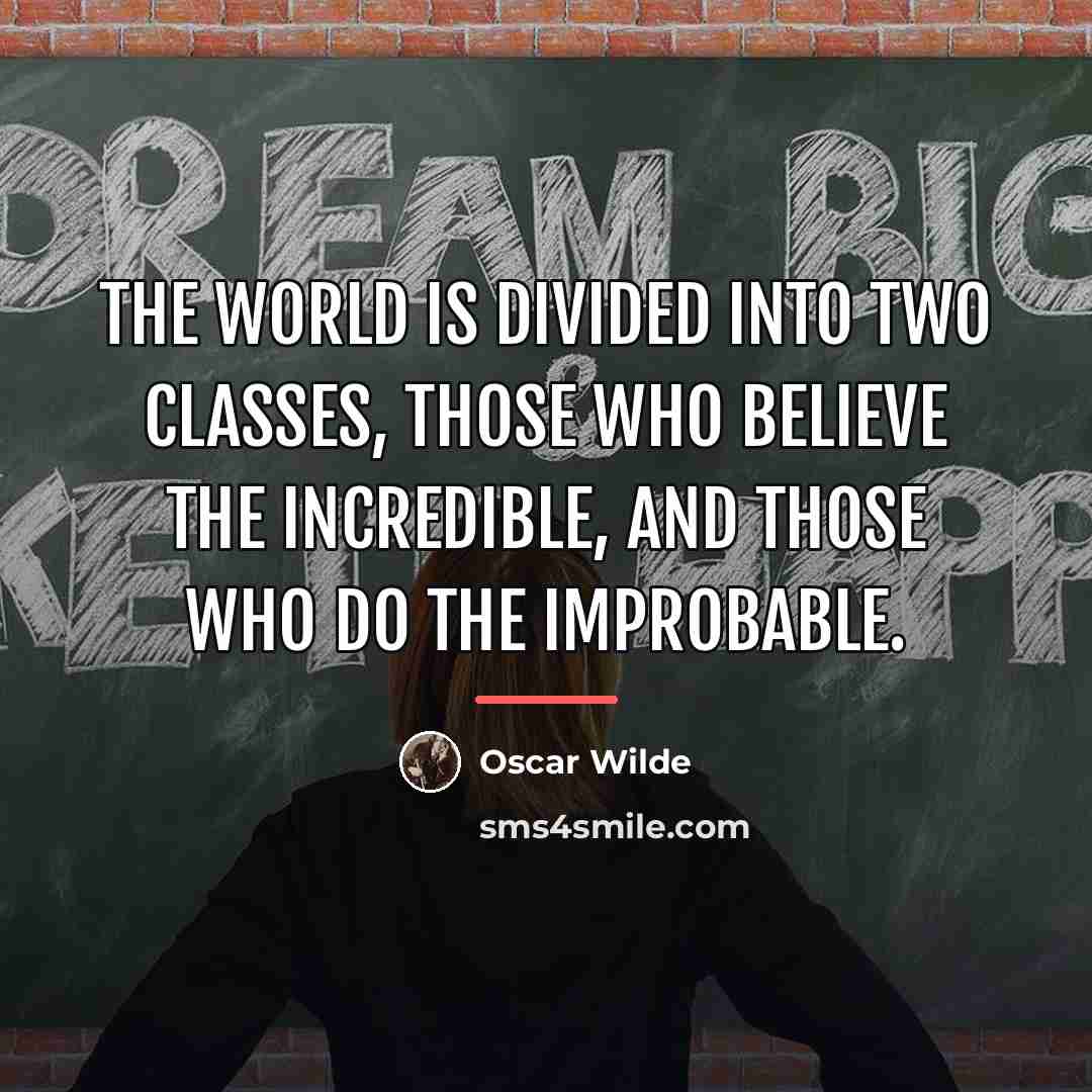 “The world is divided into two classes, those who believe…” quote by Oscar Wilde