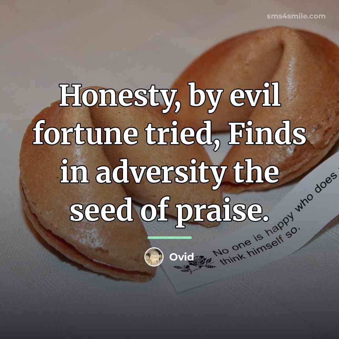 “Honesty, by evil fortune tried, Finds in adversity the seed…” quote by Ovid