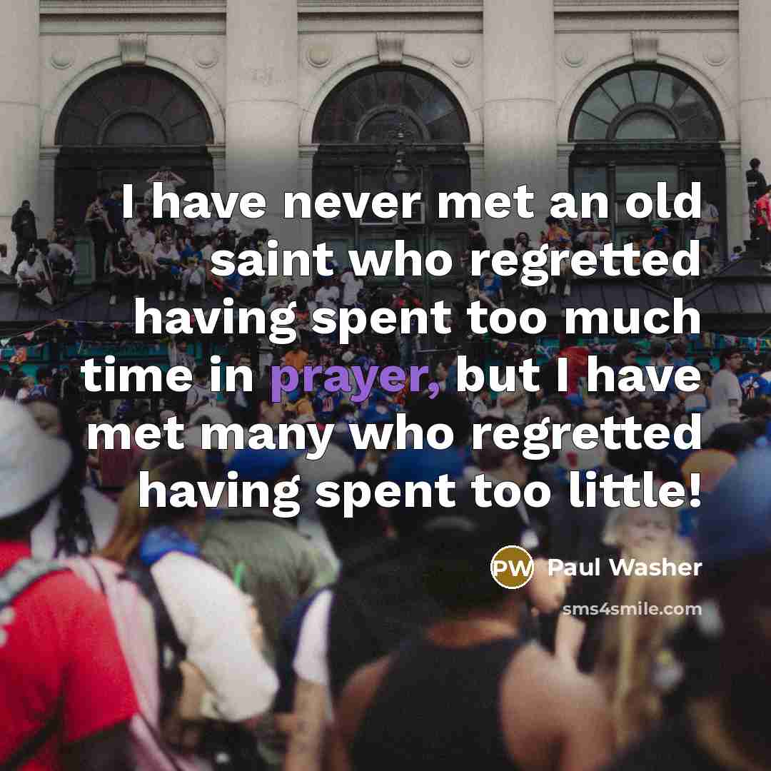 “I have never met an old saint who regretted having…” quote by Paul Washer