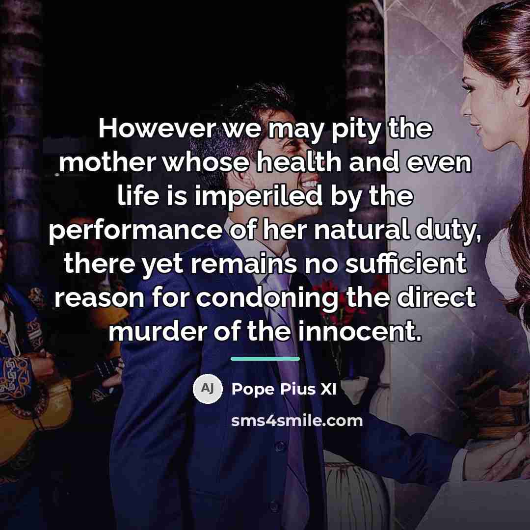 “However we may pity the mother whose health and even…” quote by Pope Pius XI