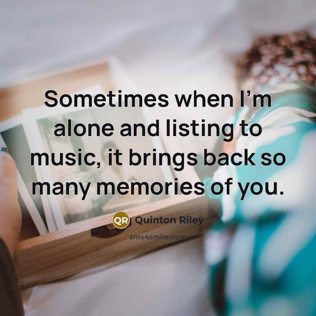 “Sometimes when I'm alone and listing to music, it brings…” quote by Quinton Riley