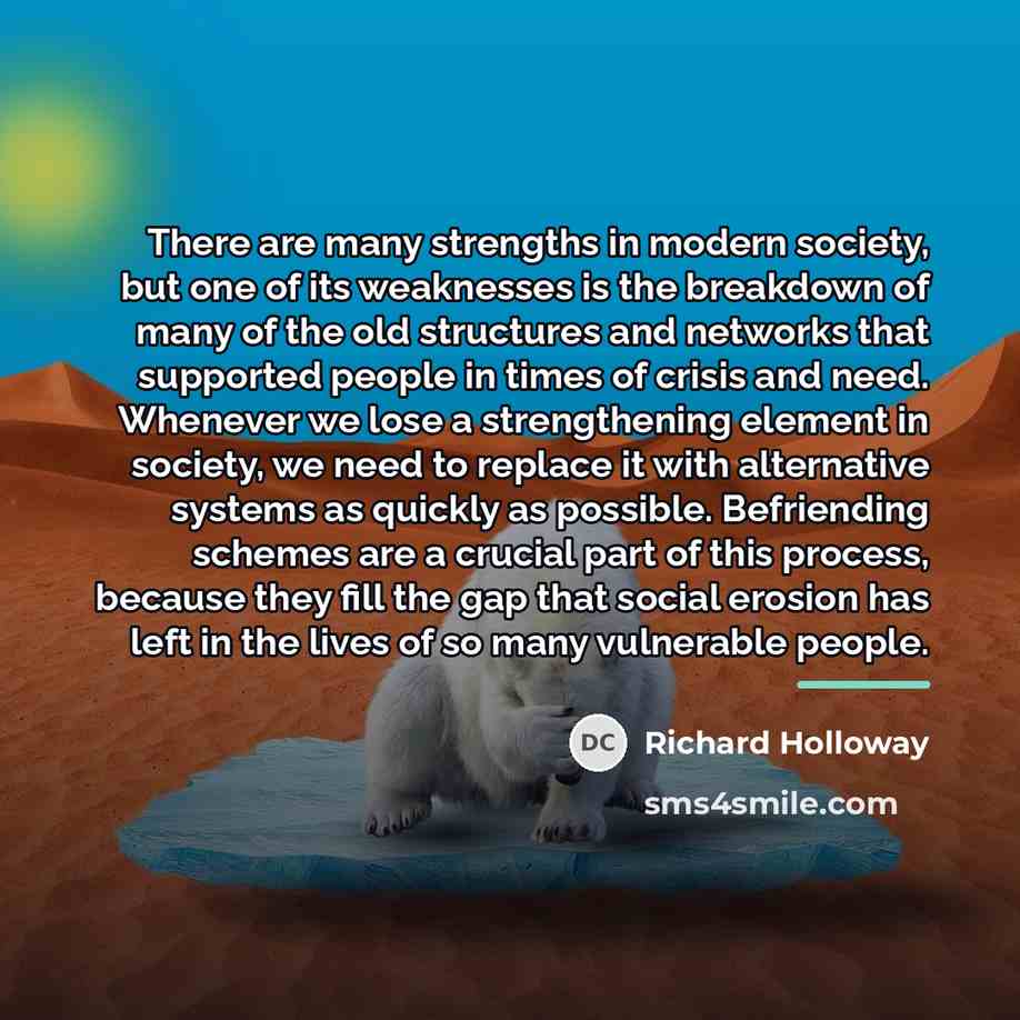 “There are many strengths in modern society, but one of…” quote by Richard Holloway