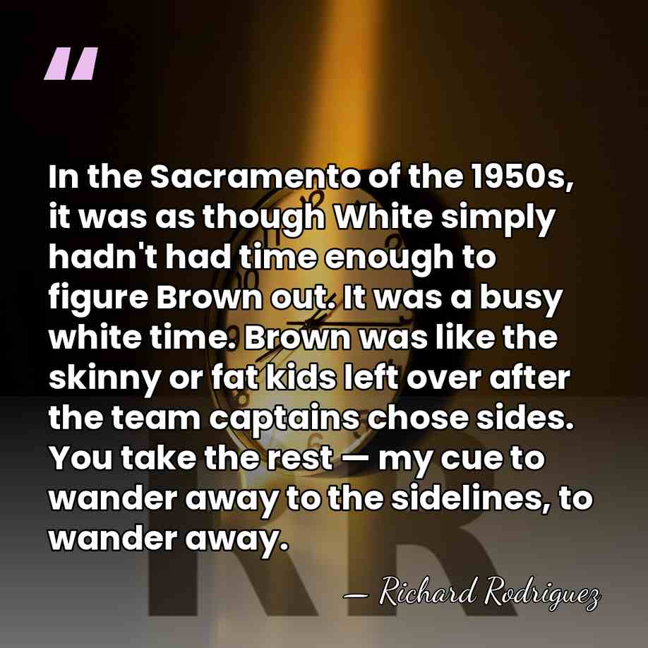 In the Sacramento of the 1950s, it was as though White simply&hellip; - Richard Rodriguez