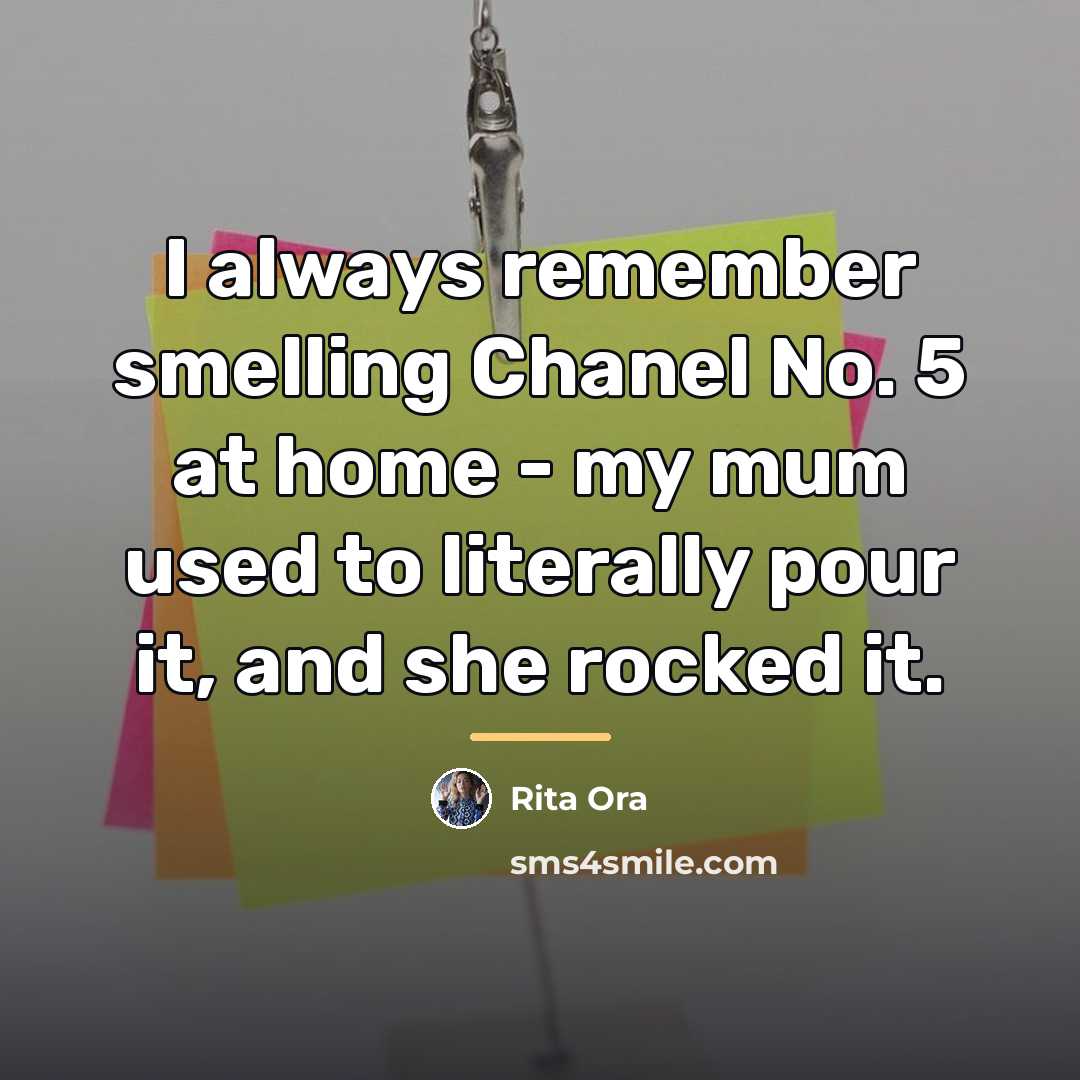 “I always remember smelling Chanel No. 5 at home -…” quote by Rita Ora