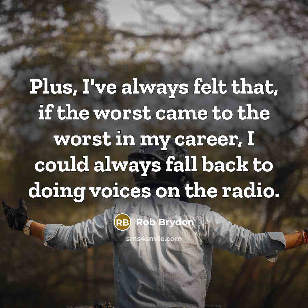 “Plus, I've always felt that, if the worst came to…” quote by Rob Brydon