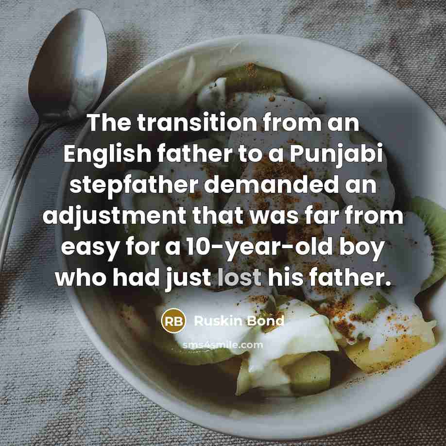 “The transition from an English father to a Punjabi stepfather…” quote by Ruskin Bond