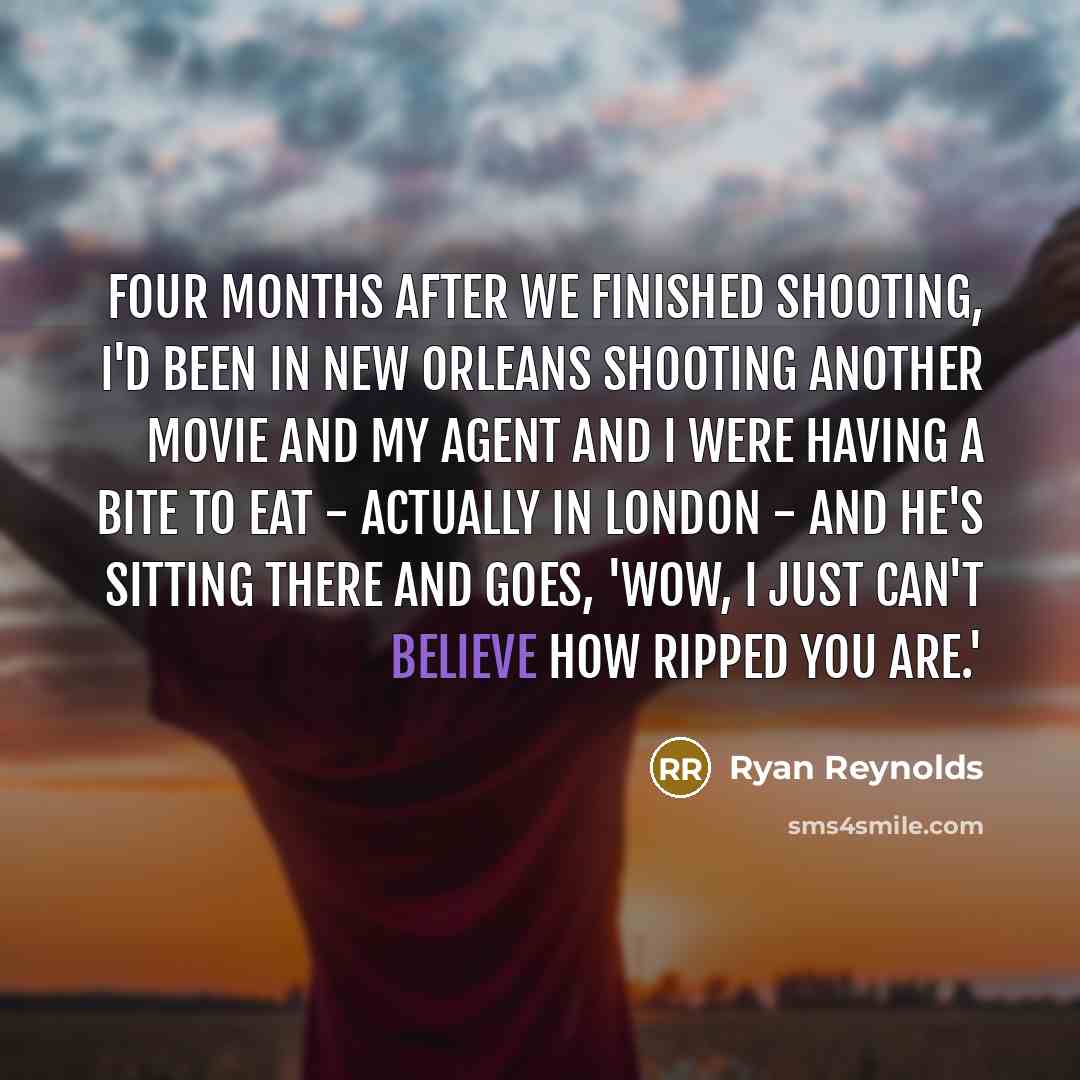 “Four months after we finished shooting, I'd been in New…” quote by Ryan Reynolds