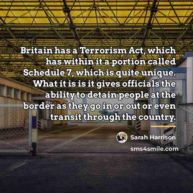 “Britain has a Terrorism Act, which has within it a…” quote by Sarah Harrison