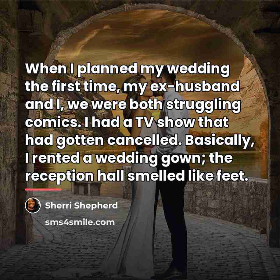 “When I planned my wedding the first time, my ex-husband…” quote by Sherri Shepherd
