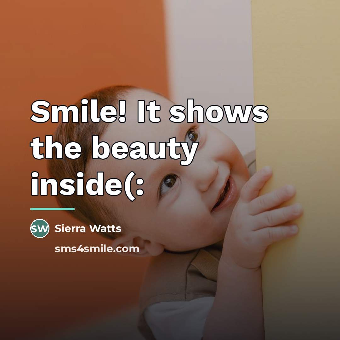 “Smile! It shows the beauty inside(:…” quote by Sierra Watts