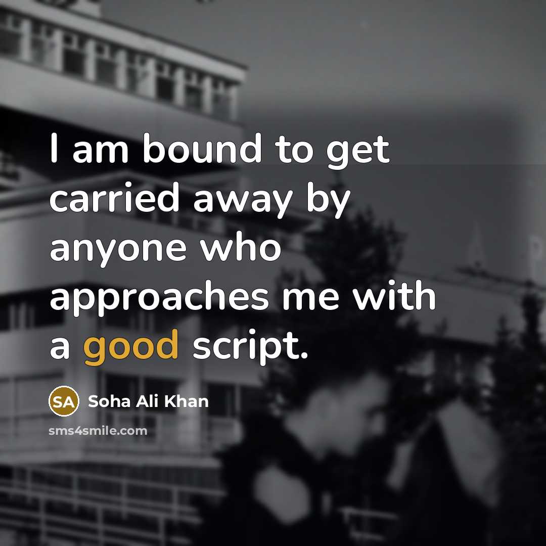 “I am bound to get carried away by anyone who…” quote by Soha Ali Khan