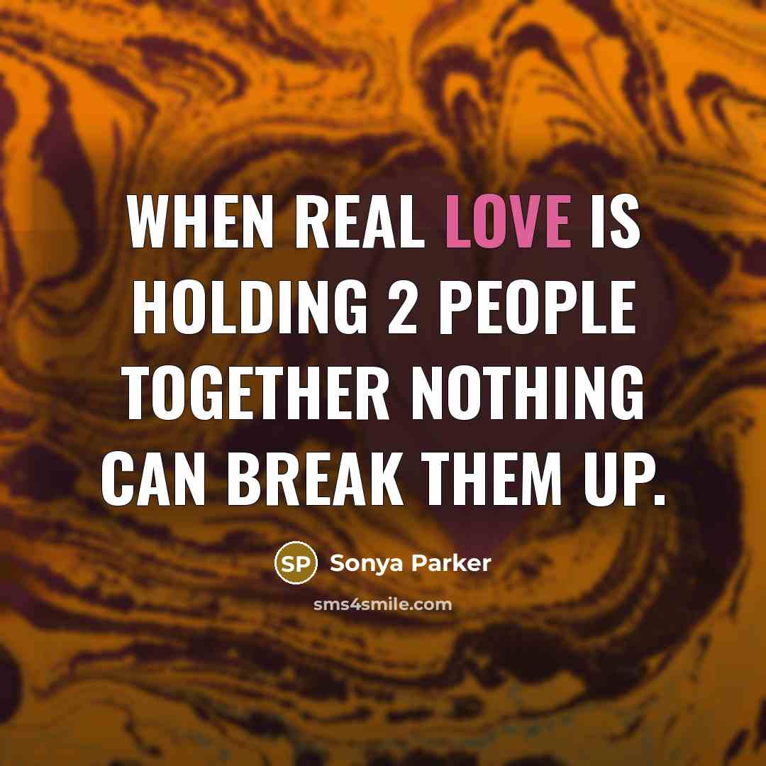 “When real love is holding 2 people together nothing can…” quote by SONYA PARKER