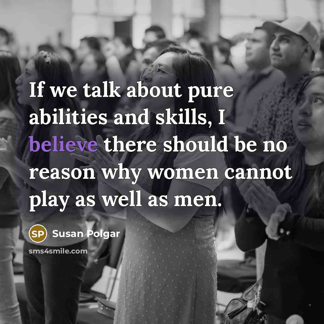 “If we talk about pure abilities and skills, I believe…” quote by Susan Polgar