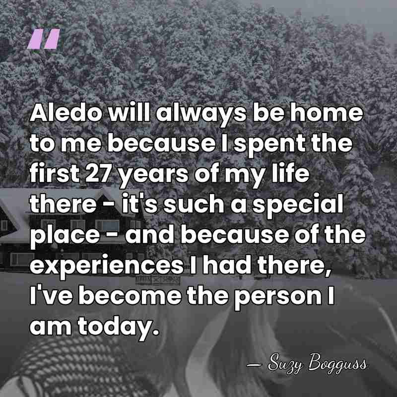 Aledo will always be home to me because I spent the first&hellip; - Suzy Bogguss
